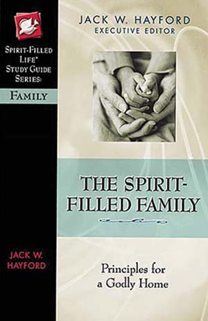 The Spirit-Filled Family: Principles for a Godly Home Study Guide