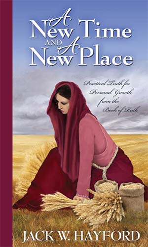 A New Time and A New Place: Practical Truth for Personal Growth from the Book of Ruth