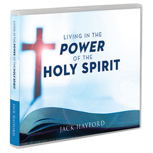 Living in the Power of the Holy Spirit - DOWNLOAD: Thank you for your gift of $40 or more in support of Jack Hayford Ministries!