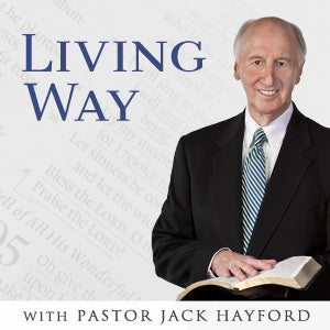 Living Way with Jack Hayford: The Renewal of Devotional Habit Pt. 1
